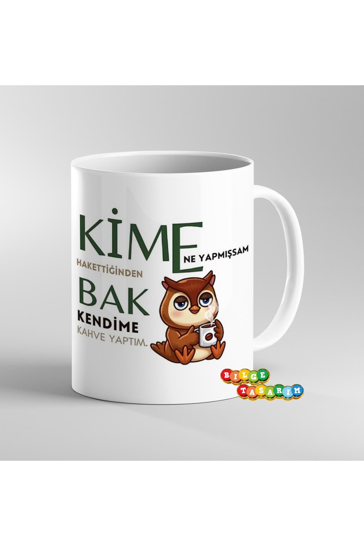 bilge tasarım Kime Ne Yaptıysam Hak Ettiğindendir Bak Kendimede Kahve Yaptım Baskılı Kupa Bardak